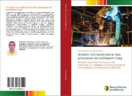 Análise microestrutural dos processos de soldagem mag di Carlos Andrés Arango Hincapié edito da Novas Edições Acadêmicas