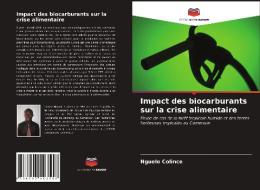 Impact Des Biocarburants Sur La Crise Alimentaire di Colince Nguelo Colince edito da KS OmniScriptum Publishing