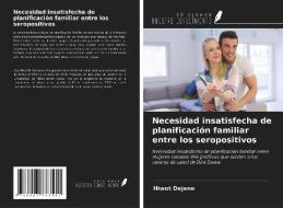 Necesidad insatisfecha de planificación familiar entre los seropositivos di Hiwot Dejene edito da Ediciones Nuestro Conocimiento