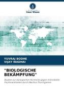 "BIOLOGISCHE BEKÄMPFUNG" di Yuvraj Bodhe, Vijay Wadhai edito da Verlag Unser Wissen