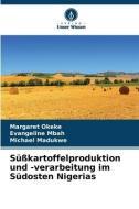 Süßkartoffelproduktion und -verarbeitung im Südosten Nigerias di Margaret Okeke, Evangeline Mbah, Michael Madukwe edito da Verlag Unser Wissen
