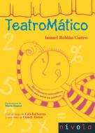 Teatromático : divertimentos matemáticos teatrales para todos los públicos di Claudi Alsina, Ismael Roldán Castro edito da Nivola Libros y Ediciones, S.L.