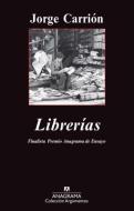 Librerias di Jorge Carrion edito da ANAGRAMA