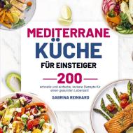 Mediterrane Küche für Einsteiger di Sabrina Reinhard edito da Bookmundo Direct