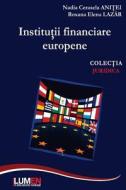 Institutii Financiare Europene di Nadia Cerasela Anitei edito da Editura Lumen