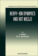 Heavy-Ion Dynamics and Hot Nuclei - Proceedings of the 1995 Acs Nuclear Chem Award Symposium edito da WORLD SCIENTIFIC PUB CO INC