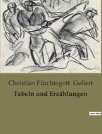 Fabeln und Erzählungen di Christian Fürchtegott Gellert edito da Culturea