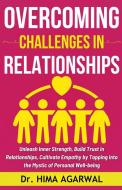 Overcoming Challenges In Relationships di Hima Agarwal edito da Hima Agarwal