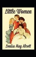 Little Women Annotated di May Alcott Louisa May Alcott edito da Independently Published
