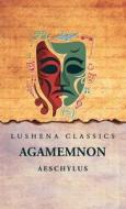 Agamemnon di Aeschylus edito da Lushena Books