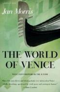 The World of Venice: Revised Edition di Jan Morris edito da MARINER BOOKS