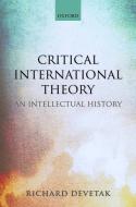 Critical International Theory di Richard Devetak edito da OUP Oxford
