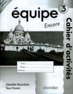 Equipe: Workbook 3 Encore di Daniele Bourdais, Sue Finnie, Anna Lise Gordon, Julie Green edito da Oxford University Press