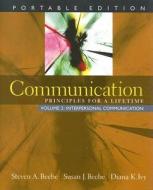 Communication, Volume 2: Principles for a Lifetime: Interpersonal Communication di Steven A. Beebe, Susan J. Beebe, Diana K. Ivy edito da Allyn & Bacon