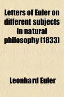 Letters Of Euler On Different Subjects I di Leonhard Euler edito da Rarebooksclub.com