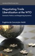 Negotiating Trade Liberalization at the WTO di Eugenia Da Conceicao-Heldt edito da Palgrave Macmillan