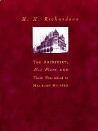 H.H Richardson - The Architect, His Peers & Their Era di Maureen Meister edito da MIT Press