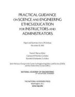 Practical Guidance on Science and Engineering Ethics Education for Instructors and Administrators: Papers and Summary fr di National Academy of Engineering, Online Ethics Center, Joint Advisory Group to the Center for E edito da NATL ACADEMY PR