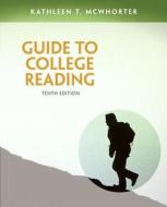 Guide to College Reading with MyReadingLab Access Card Package di Kathleen T. McWhorter edito da Longman Publishing Group