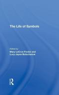 The Life Of Symbols di Mary Lecron Foster, Lucy Botscharow edito da Taylor & Francis Ltd