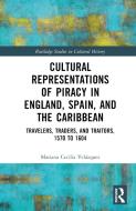 Cultural Representations Of Piracy In England, Spain, And The Caribbean di Mariana-Cecilia Velazquez edito da Taylor & Francis Ltd
