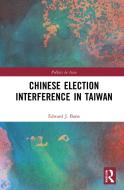 Chinese Election Interference In Taiwan di Edward J. Barss edito da Taylor & Francis Ltd