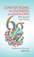 Lean Six Sigma For Engineers And Managers di Matthew John Franchetti edito da Taylor & Francis Ltd