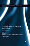 Tropical Gothic In Literature And Culture edito da Taylor & Francis Ltd