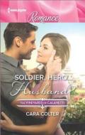 Soldier, Hero...Husband? di Cara Colter edito da Harlequin