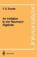 An Invitation to von Neumann Algebras di V. S. Sunder edito da Springer New York