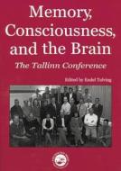Memory, Consciousness And The Brain edito da Taylor & Francis Ltd