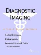 Diagnostic Imaging - A Medical Dictionary, Bibliography, And Annotated Research Guide To Internet References di Icon Health Publications edito da Icon Group International