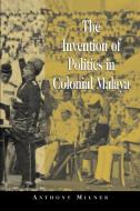 The Invention of Politics in Colonial Malaya di Anthony Milner, Milner Anthony edito da Cambridge University Press