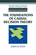 The Foundations of Causal Decision Theory di James M. Joyce edito da Cambridge University Press