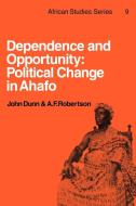 Dependence and Opportunity di John Dunn, A. F. Robertson edito da Cambridge University Press