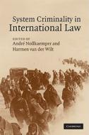 System Criminality in International Law di André Nollkaemper edito da Cambridge University Press