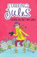 Starring Jules (Super-Secret Spy Girl) di Beth Levine Ain edito da Scholastic Press