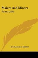 Majors And Minors: Poems 1895 di PAUL LAURENC DUNBAR edito da Kessinger Publishing