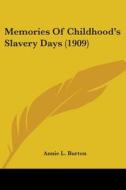 Memories of Childhood's Slavery Days (1909) di Annie L. Burton edito da Kessinger Publishing
