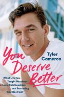 You Deserve Better: What Life Has Taught Me about Love, Relationships, and Becoming Your Best Self di Tyler Cameron edito da PLUME