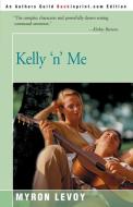 Kelly 'n' Me di Myron Levoy edito da iUniverse
