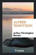 Alfred Tennyson di Arthur Christopher Benson edito da LIGHTNING SOURCE INC