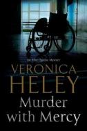 Murder With Mercy di Veronica Heley edito da Severn House Publishers Ltd