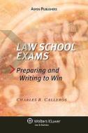 Law School Exams: Preparing and Writing to Win di Charles R. Calleros edito da Aspen Publishers