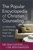 The Popular Encyclopedia of Christian Counseling: An Indispensable Tool for Helping People with Their Problems di Tim Clinton, Ron Hawkins edito da HARVEST HOUSE PUBL