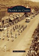 Prairie Du Chien di Mary Elise Antoine edito da ARCADIA PUB (SC)