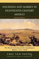 Hacienda and Market in Eighteenth-Century Mexico di Eric van Young edito da Rowman & Littlefield Publishers