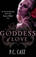 Goddess Of Love di P. C. Cast edito da Little, Brown Book Group