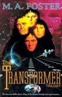The Transformer Trilogy di M. A. Foster edito da Daw Books