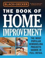 Black & Decker The Book of Home Improvement di Editors of Cool Springs Press edito da Cool Springs Press